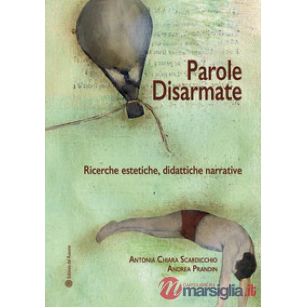 Parole disarmate. Ricerche estetiche, didattiche narrative