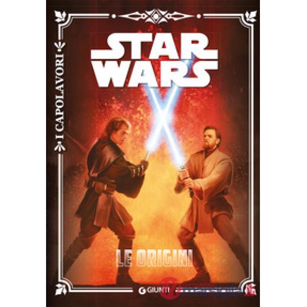 Star Wars. Le origini. I capolavori