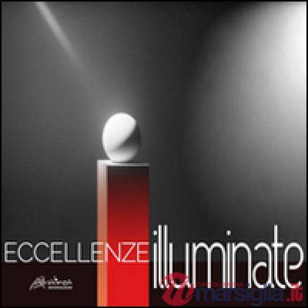 Eccellenze illuminate. Light communication in art and design. Ediz. italiana e i