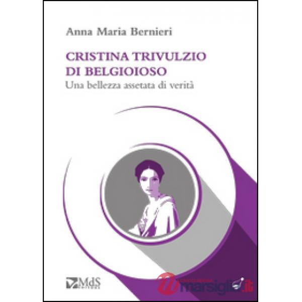 Cristina Trivulzio di Belgioioso. Una bellezza assetata di verità