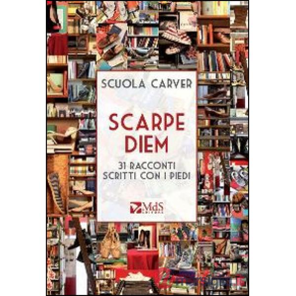 Scarpe diem. 31 racconti scritti con i piedi