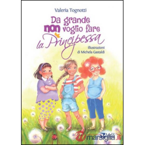 Da grande non voglio fare la principessa
