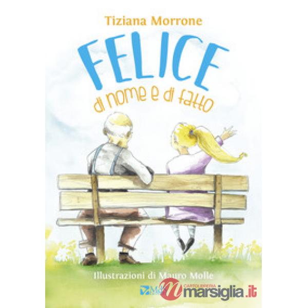 Felice di nome e di fatto. Ediz. a colori