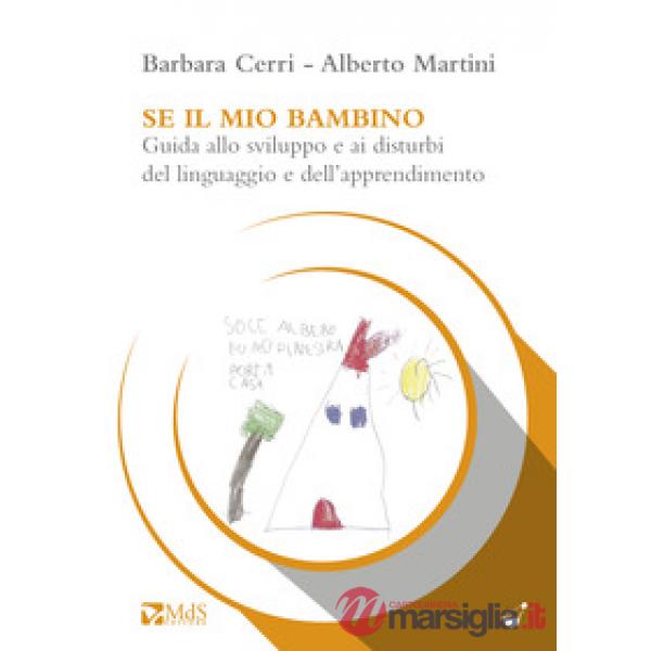 Se il mio bambino. Guida allo sviluppo e ai disturbi del linguaggio e dell'appre