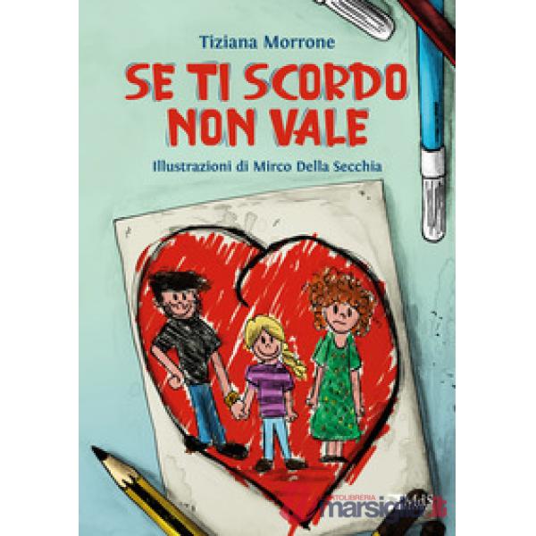 Se ti scordo non vale. Ediz. illustrata