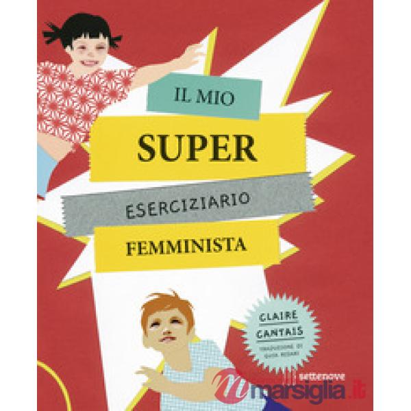 Mio super eserciziario femminista (Il)