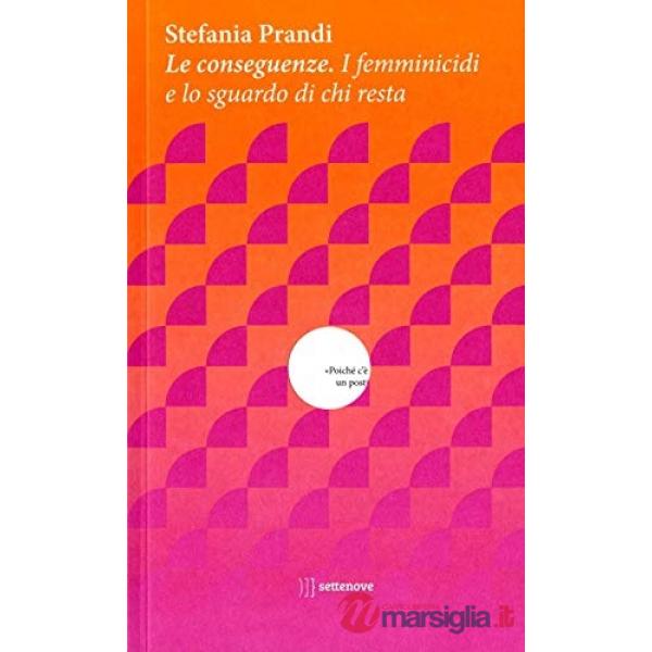 Conseguenze. I femminicidi e lo sguardo di chi resta (Le)