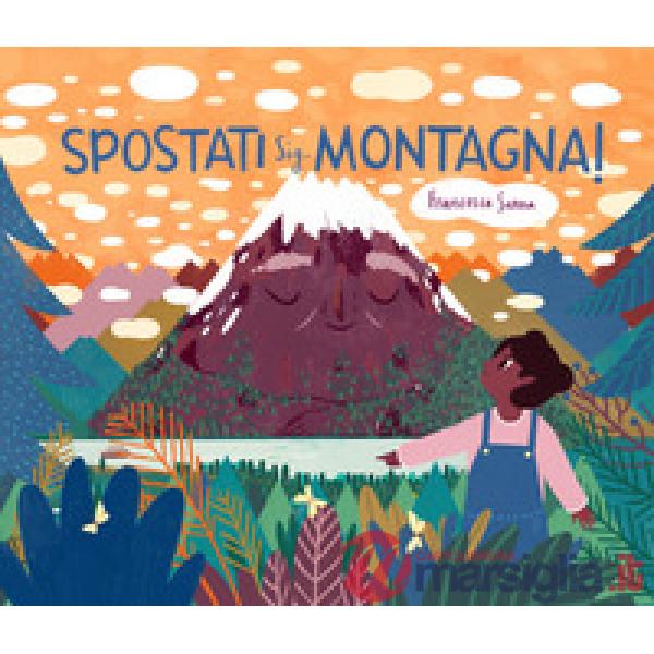 Spostati sig. Montagna! Ediz. a colori