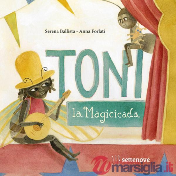 Toni, la magicicada. Ediz. illustrata