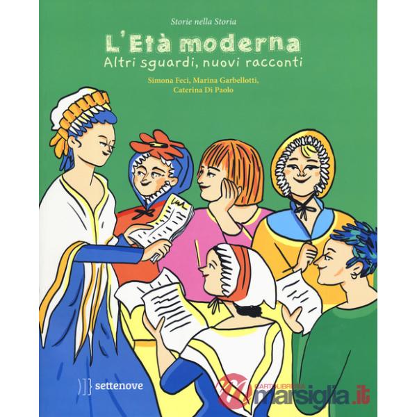 Età moderna. Altri sguardi, nuovi racconti. Ediz. a colori (L')