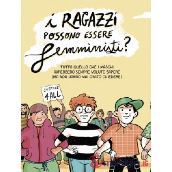 Ragazzi possono essere femministi? Tutto quello che i maschi avrebbero sempre voluto sapere (ma non hanno mai osato chiedere) (I