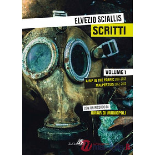 Scritti. Vol. 1: A rip in the fabric 2011-2012. Malpertuis 2012-2013