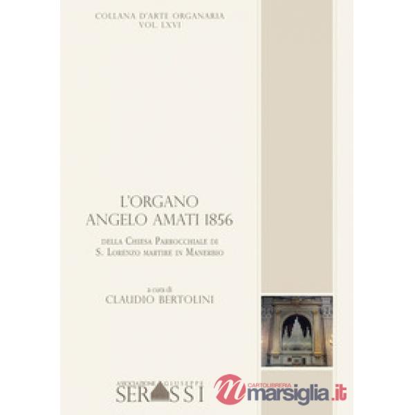L'organo Angelo Amati 1856 della chiesa parrocchiale di S. Lorenzo martire in Manerbio