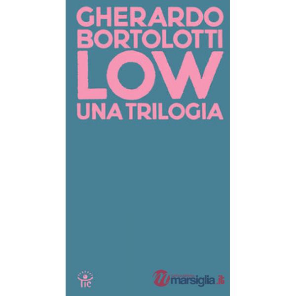 Low. Una trilogia: Tecniche di basso livello-Senza paragone-Quando arrivarono gli alieni