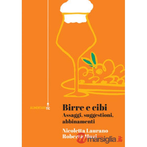 Birre e cibi. Assaggi, suggestioni, abbinamenti