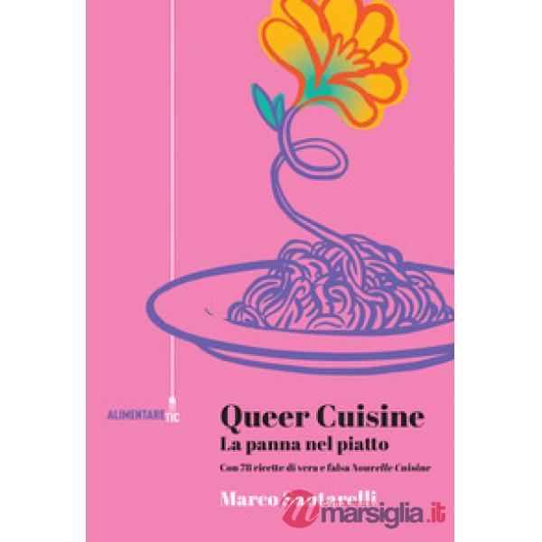 Queer cuisine. La panna nel piatto. Con 78 ricette di vera e falsa «Nouvelle cuisine»