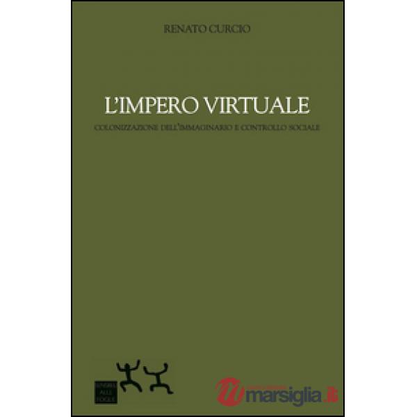 L'impero virtuale. Colonizzazione dell'immaginario e controllo sociale