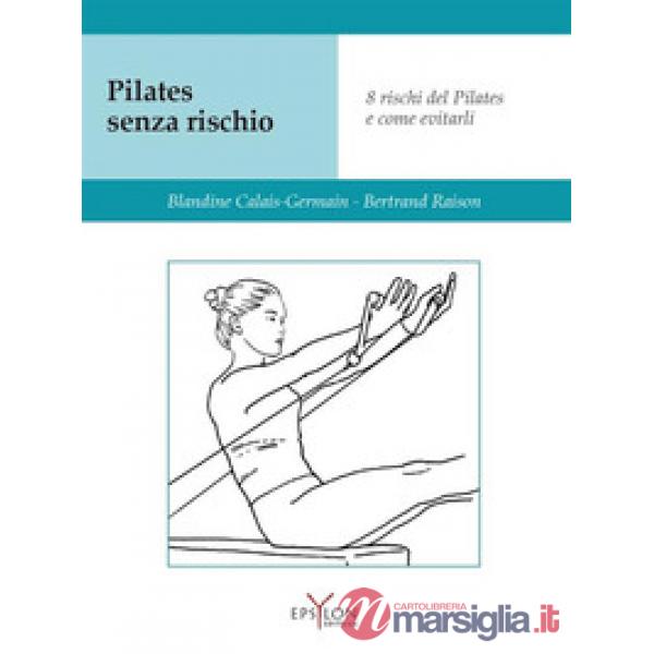 Pilates senza rischio. Otto rischi del Pilates e come evitarli