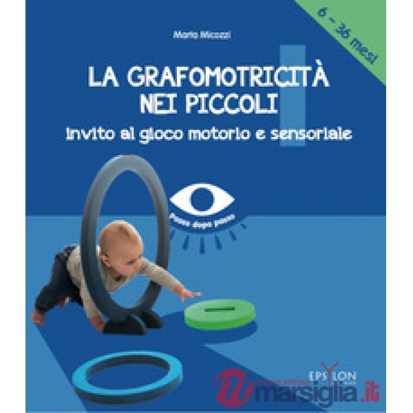 La grafomotricità nei piccoli (6-36 mesi). Invito al gioco motorio e sensoriale