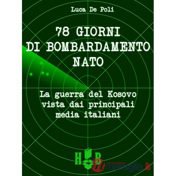 78 giorni di bombardamento NATO. La guerra del Kosovo vista dai principali media italiani