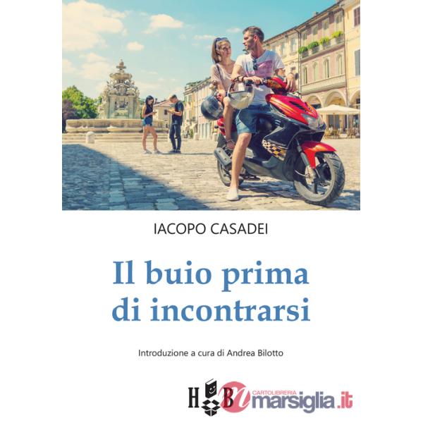 Buio prima di incontrarsi. Adolescenti tra social network, amori e altre catastrofi (Il)