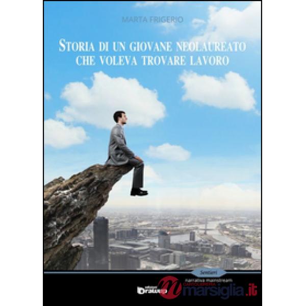 Storia di un giovane neolaureato che voleva trovare lavoro