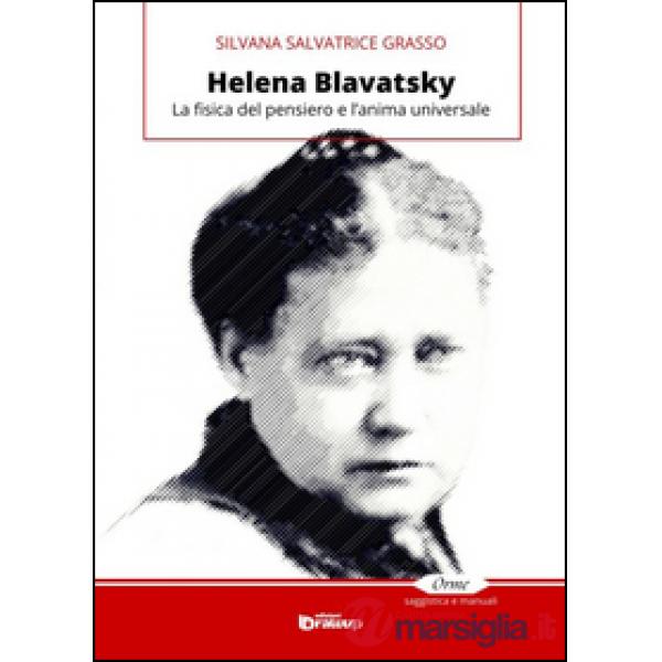 Helena Blavatsky. La fisica del pensiero e l'anima universale