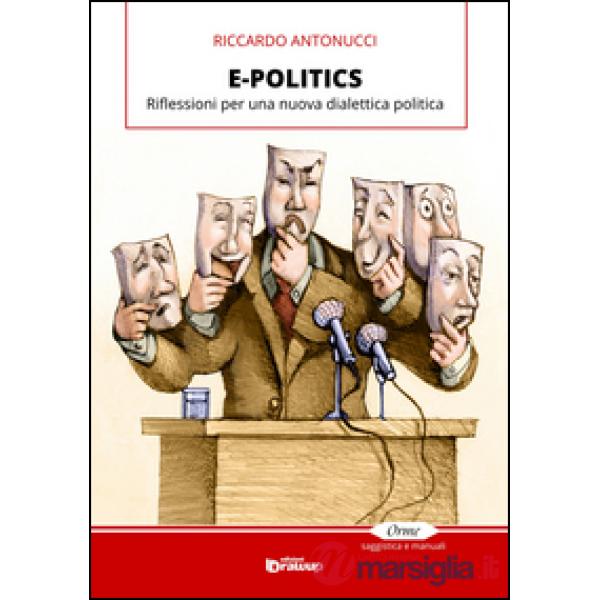 E-politics. Riflessioni per una nuova dialettica politica