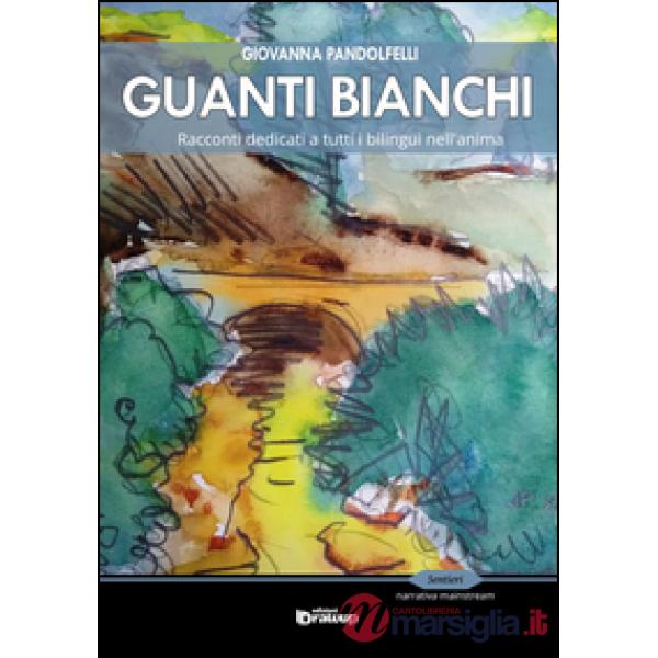 Guanti bianchi. Racconti dedicati a tutti i bilingue nell'anima