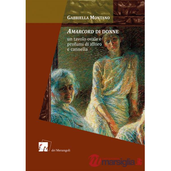 Amarcord di donne. Un tavolo ovale e profumi di alloro e cannella