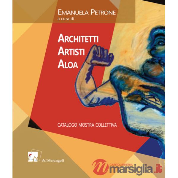 Architetti Artisti Aloa. Catalogo mostra collettiva