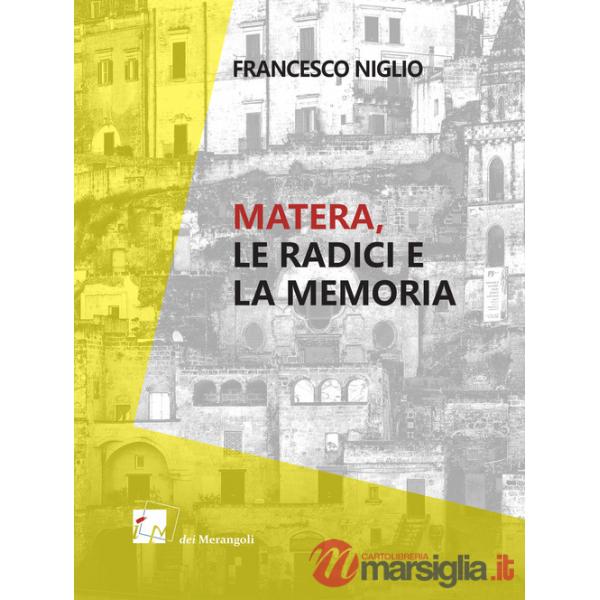 Matera. Le radici e la memoria