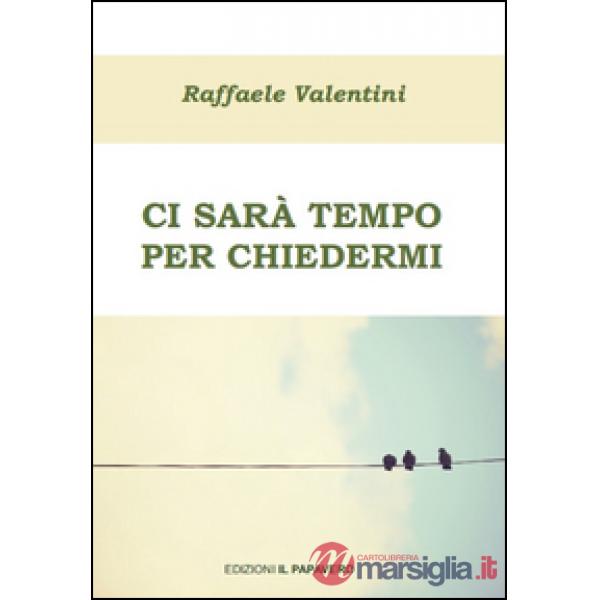 Ci sarà tempo per chiedermi