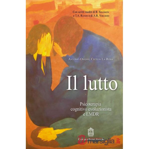Lutto. Psicoterapia cognitivo-evoluzionista e EMDR (Il)