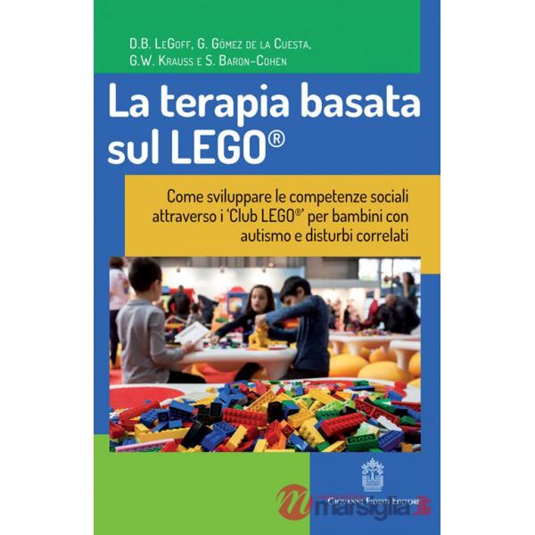Terapia basata sul LEGO®. Come sviluppare le competenze sociali attraverso i Club LEGO® per bambini con autismo e disturbi corre