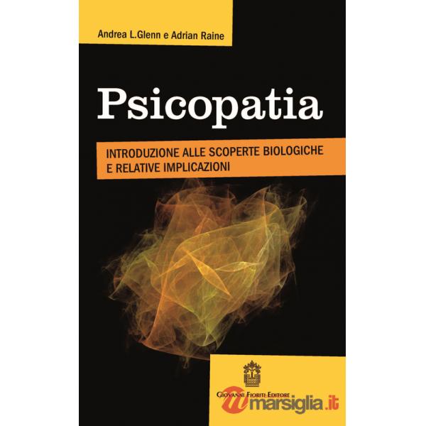 Psicopatia. Introduzione alle scoperte biologiche e implicazioni