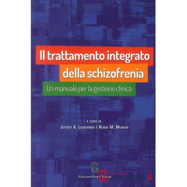 Trattamento integrato della schizofrenia. Un manuale per la gestione clinica (Il)