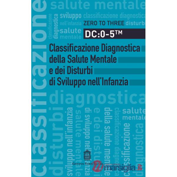 DC: 0-5. Classificazione diagnostica della salute mentale e dei disturbi di sviluppo nell'infanzia