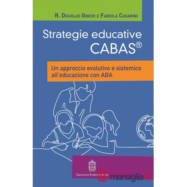 Strategie educative Cabas. Un approccio evolutivo e sistemico all'educazione con ABA