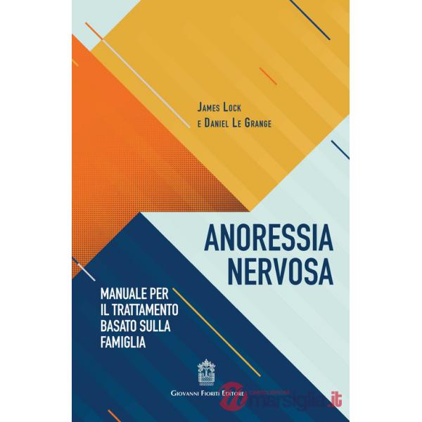 Anoressia nervosa. Manuale per il trattamento basato sulla famiglia