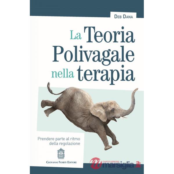 Teoria polivagale nella terapia. Prendere parte al ritmo della regolazione (La)
