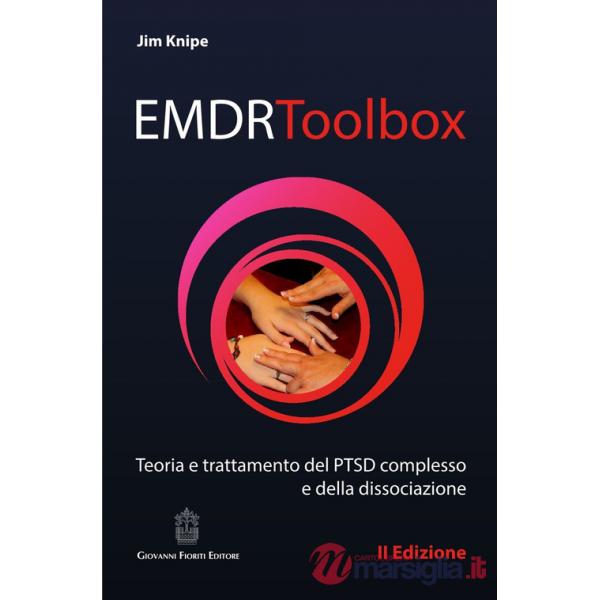 EMDR Toolbox. Teoria e trattamento del PTSD complesso e della dissociazione