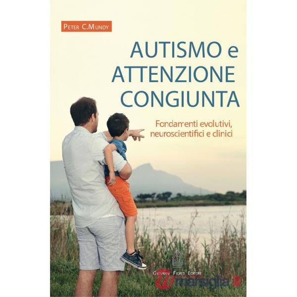 Autismo e attenzione congiunta. Fondamenti evolutivi, neuroscientifici e clinici