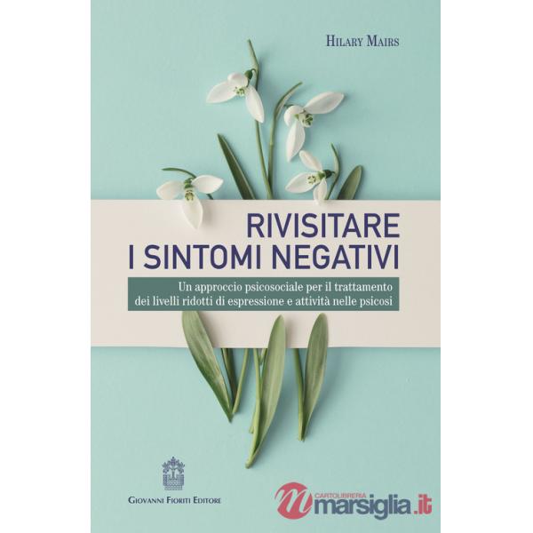 Rivisitare i sintomi negativi. Un approccio psicosociale per il trattamento dei livelli ridotti di espressione e attività nelle 