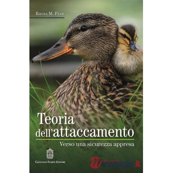 Teoria dell'attaccamento. Verso una sicurezza appresa