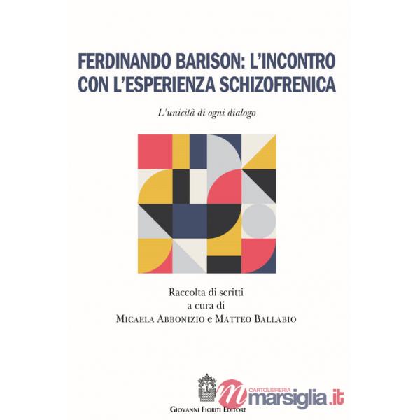 Ferdinando Barison: l'incontro con l'esperienza schizofrenica. L'unicità di ogni dialogo