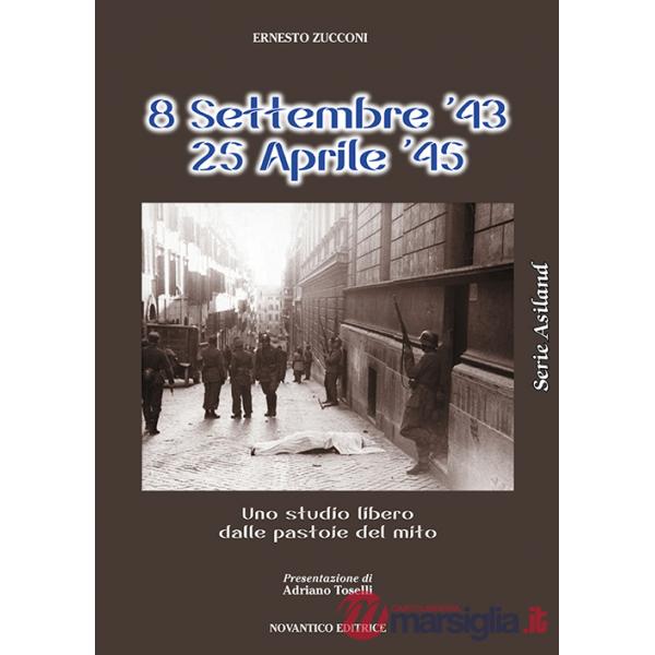 8 settembre 1943-25 aprile 1945. Uno studio libero dalle pastoie del mito