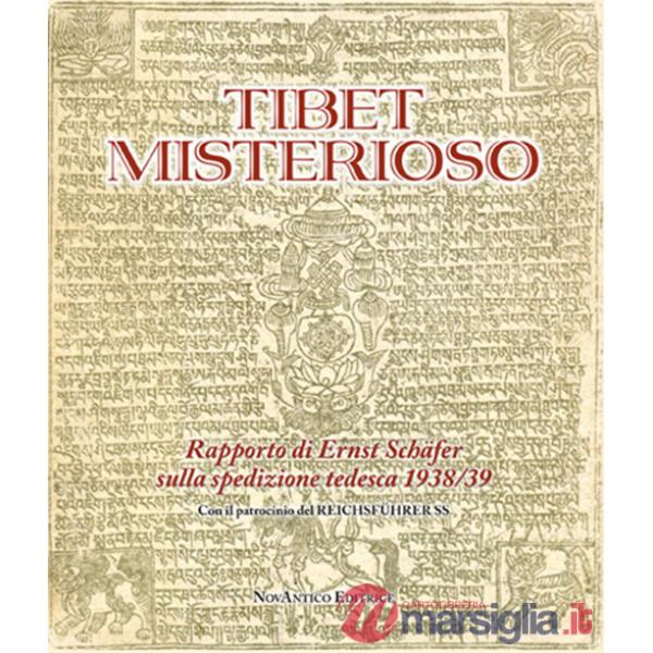 Tibet misterioso. Rapporto di Ernst Schäfer sulla spedizione tedesca 1938/39