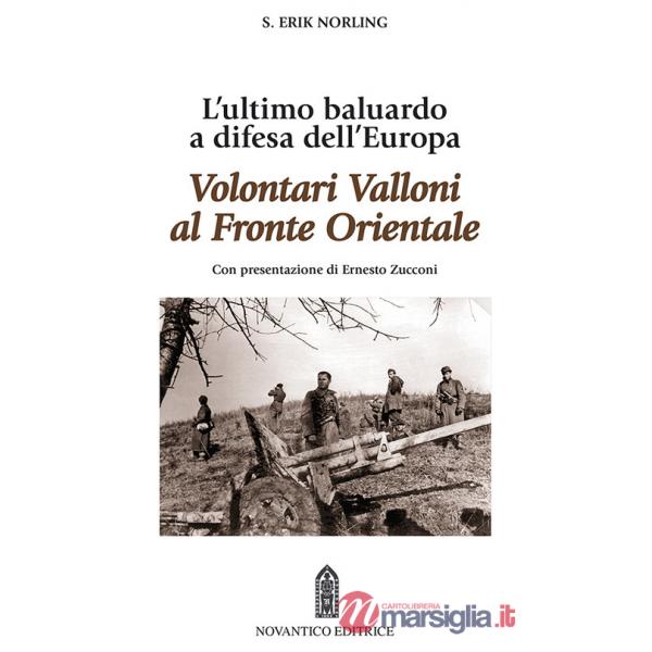 Volontari Valloni al fronte orientale. L'ultimo baluardo a difesa dell'Europa