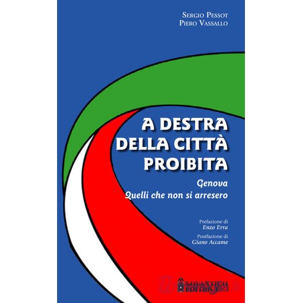 A destra della città proibita. Genova. Quelli che non si arresero. Nuova ediz.